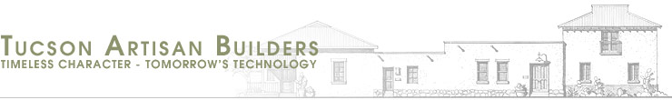 Tucson Artisan Builders  |  Timeless Character - Tomorrow's Technology.
